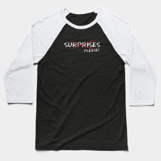 No Surprises Baseball T-Shirt